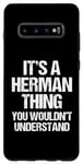 Coque pour Galaxy S10+ C'est un truc d'Herman (vous ne comprendriez pas) - Funny Herman