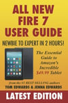Createspace Independent Publishing Platform Tom Edwards All-New Fire 7 User Guide - Newbie to Expert in 2 Hours!: The Essential Amazon's Incredible $49.99 Tablet