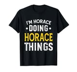 Personalized First Name I'm Horace Doing Horace Things T-Shirt