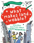 Paula Richardson - A Question of Geography: What Makes Land Wobble? and other questions about earthquakes Bok