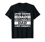 Letter Writing Dad Like A Regular Dad Funny Letter Writing T-Shirt