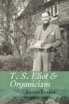 Jeremy Diaper - T. S. Eliot and Organicism Bok