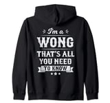 I'm A Wong That's All You Need To Know Surname Last Name Zip Hoodie