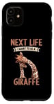 iPhone 11 Next Life i want to be a Giraffe Case