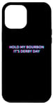 Coque pour iPhone 14 Pro Max Hold My Bourbon Its Derby Day 150th Horse Racing Derby