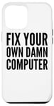 iPhone 15 Plus Fix Your Own Damn Computer - Funny IT Technician Case