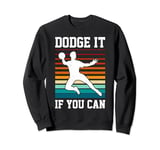 Funny Dodgeball game Design for a Dodgeball Player Sweatshirt