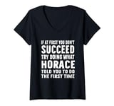 Womens Try Doing What Horace Told Funny Horace Shirt V-Neck T-Shirt
