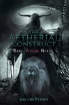 - The Aetherial Construct Bane, Axiom, Nexus Bok