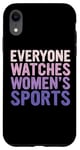 iPhone XR Everyone Watches Women's Sports Support Women's Empowerment Case