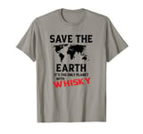 Mens Save the Earth saves the earth whisky saying single malt fans T-Shirt