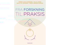 Fra Forskning Til Praksis | Preben Ulrich Pedersen Merete Bjerrum Sasja Jul Håkonsen Palle Larsen | Språk: Danska