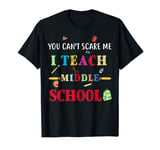 I Teach Middle School Funny Teacher T-Shirt