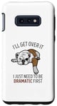 Coque pour Galaxy S10e Dog I'll Get Over It I Just Need To Be Dramatic First