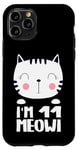iPhone 11 Pro 11th Girl Birthday Kawi Cat I'm 11 Meowi 11 Years Old Case