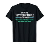 10 Types of People Those Who Understand Binary T-S T-Shirt