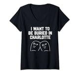 Womens I Want to be Buried in Charlotte V-Neck T-Shirt