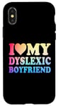 Coque pour iPhone X/XS I Love My Dyslexic Boyfriend ,Dyslexia Awareness BF