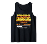 Parks and Recreation Management Degree Now Loading, Pls Wait Tank Top
