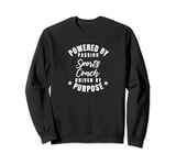 Sports Coach Powered By Passion Driven By Purpose Profession Sweatshirt