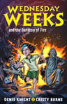 Cristy Burne - Wednesday Weeks and the Dungeon of Fire Weeks: Book 3 Bok