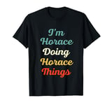 I'M Horace Doing Horace Things Personalized Fun Name Horace T-Shirt