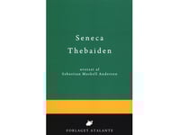 Thebaiden | Lucius Annaeus Seneca, Översatt Av Sebastian Maskell Andersen | Språk: Danska