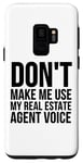 Coque pour Galaxy S9 Don't Make Me Use My Real Estate Agent Voice - Drôle
