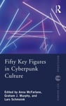 Routledge Anna McFarlane (Edited by) Fifty Key Figures in Cyberpunk Culture (Routledge Guides)