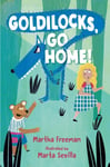 Martha Freeman - Goldilocks, Go Home! Bok