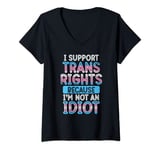 Womens I Support Trans Rights Because I'm Not An Idiot Trans Ally V-Neck T-Shirt
