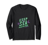 Keep the sea plastic free Save The Planet Environment Ocean Long Sleeve T-Shirt