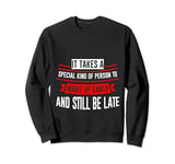 Wake Up Early And Still Be Late --- Sweatshirt