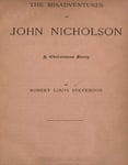 The Misadventures of John Nicholson: Robert Louis Stevenson (Classics, Literature) [Annotated]