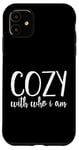 iPhone 11 Cozy With Who I Am Self Love Confidence Quote Comfortable Case
