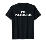 I'm Parker, My Name Is Parker, I am Parker, Personalized T-Shirt
