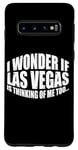 Coque pour Galaxy S10 I Wonder If Las Vegas Is Thinking Of Me Too… ---
