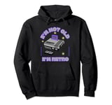 I'm Not Old I'm Retro Video Game Console Print Pullover Hoodie