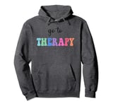 Go To Therapy Self Care Mental Health Matters Awareness Pullover Hoodie