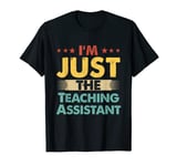 Teaching Assistant Job Retro I'm Just The Teaching Assistant T-Shirt