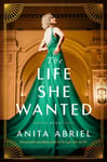 Anita Abriel - The Life She Wanted A Novel Bok
