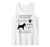 I Just Want To Drink Coffee & Snuggle My Beagle Tank Top