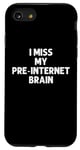 Coque pour iPhone SE (2020) / 7 / 8 I Miss My Pre-Internet Brain - Jeu de mots drôle en ligne