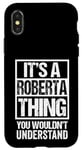 iPhone X/XS It's A Roberta Thing You Wouldn't Understand First Name Case