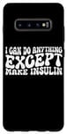 Coque pour Galaxy S10+ I Can Do Anything Except Make Insulin |---