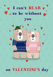 Valentines Day Card I Can't Bear To Be Without You Open Bear Design Lovely Verse