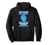 they're called man hours because a woman cop Pullover Hoodie
