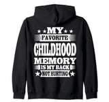 My Favorite Childhood Memory is My Back Not Hurting Zip Hoodie