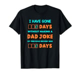 I Have Gone 0 Days Without Making A Dad Joke T-Shirt