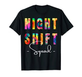 Night Shift Squad Tie Dye Funny Nurse Group Apparel Matching T-Shirt